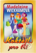 Kniha: Koktejl pro tři (Madeleine Wickham). NOXI, 2009