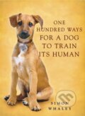 One Hundred Ways for a Dog to Train Its Human - Simon Whaley, Hodder and Stoughton, 2003