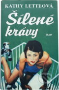 Kniha: Šílené krávy (Kathy Lette). Ikar, 2001