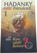 Kniha: Hádanky naší minulosti 1- 2.vyd (Bílek Jiří a Jiří Bílek). Knižní klub, 2006