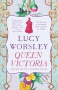 Queen Victoria - Lucy Worsley, Hodder and Stoughton, 2018