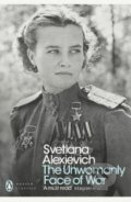 The Unwomanly Face of War - Svetlana Alexievich, Penguin Books, 2018