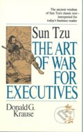 Sun Tzu: The Art of War for Executives - Donald G. Krause, , 1996