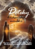 Kniha: Doteky krásného umění (Alois Marhoul, Bohumil Ždichynec (ed.), Břetislav Ditrych, Dušan Spáčil, Jan Cimický, Luboš Y. Koláček a Olga Nytrová). Bondy, 2018