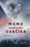 Mama milovala Gabčíka - Veronika Homolová Tóthová, Ikar, 2018