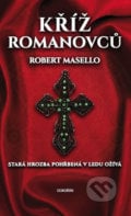 Kříž Romanovců - Robert Masello, Dokořán, 2018