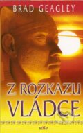 Kniha: Z rozkazu vládce (Brad Geagley). Alpress, 2007
