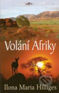 Kniha: Volání Afriky (Ilona Maria Hilliges). Alpress, 2007