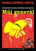Kniha: Můj generál (Karlludwig Opitz). Naše vojsko CZ, 2006