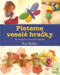Kniha: Pleteme veselé hračky (Zoë Mellor). Portál, 2007