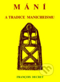 Mání a tradice manicheismu - François Decret, CAD PRESS, 2007