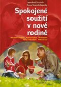 Kniha: Spokojené soužití v nové rodině (Jean-Paul Sauzede a Anne Sauzéde-Lagarde). Portál, 2007