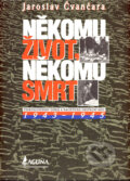 Někomu život, někomu smrt (1943 - 1945) - Jaroslav Čvančara, LAGUNA, 2008