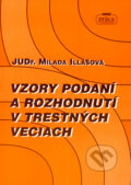 Vzory podaní a rozhodnutí v trestných veciach - Milada Illášová, Nová Práca, 2007