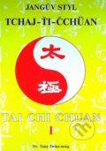 Jangův styl tchaj-ťi čchüan 1. - Yang Jwing-ming, CAD PRESS, 1998