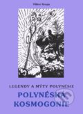 Legendy a mýty Polynésie - POLYNÉSKÁ KOSMOGONIE - Viktor Krupa, CAD PRESS, 1997