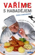 Kniha: Vaříme s Habadějem (Zdena Kabourková). R PLUS, 2007
