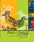 Ptáci v Čechách v letech 1360 - 1890 - Stanislav Komárek, Academia, 2007