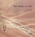 Kniha: Být dlužen za duši (Gabriel Florian a Jan Florian). Host, 2007
