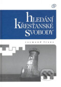 Kniha: Hledání křesťanské svobody (Raymond Franz). Alfa, 2007