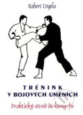 Kniha: Trénink v bojových uměních (Robert Urgela). CAD PRESS, 1991