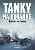 Kniha: Tanky na Ukrajině (Francois de Lannoy). AREA, 2007