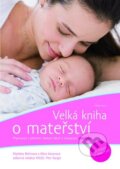 Velká kniha o mateřství - Markéta Behinová, Klára Kaiserová, Mladá fronta, 2007