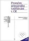 Proměny primárního vzdělávání v ČR - Vladimíra Spilková, Portál, 2005