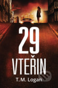 Kniha: 29 vteřin (T.M. Logan), 2018 Kniha: 29 vteřin (T.M. Logan), 2018