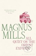 All Quiet on the Orient Express - Magnus Mills, Bloomsbury, 2011