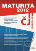 Kniha: MATURITA 2012 z českého jazyka a literatura (Vlasta Tobolíková). Didaktis