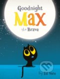 Goodnight, Max the Brave - Ed Vere, 2018
