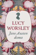 Jane Austen doma - Lucy Worsley, 2018