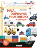Naj... dopravné prostriedky v pohybe - Anne-Sophie Baumann, Didier Balicevic (ilustrácie), Svojtka&Co., 2018