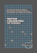 Praktikum k základom práva pre ekonómov - Dušan Holub, Martin Winkler, Hana Magurová, 2018