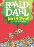 Akčan Tyrok - Roald Dahl, Quentin Blake (ilustrácie), Enigma, 2018