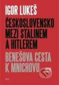 Československo mezi Stalinem a Hitlerem - Igor Lukeš, 2018