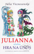 Julianna alebo Hra na únos - Júlia Voznesenská, Vydavateľstvo Spolku slovenských spisovateľov, 2018