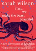 First, We Make the Beast Beautiful - Sarah Wilson, 2019