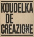 Koudelka. De-creazione - Josef Koudelka, Irena Šorfová (editor), Národní galerie v Praze, 2018