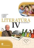 Literatúra IV. pre stredné školy - Alena Polakovičová, Milada Caltíková, Ľubica Štarková, Adelaida Mezeiová, 2018