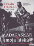 Madagaskar – moja láska - Arkady Fiedler, Vydavateľstvo Spolku slovenských spisovateľov, 2018