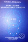 Rudolf Steiner a založení nových mysterií - Sergej O. Prokofjev, Anthroposofická společnost, 2018