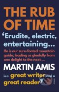 The Rub of Time - Martin Amis, Vintage, 2018