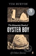 The Melancholy Death of Oyster Boy - Tim Burton, Faber and Faber, 2018