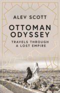 Ottoman Odyssey - Alev Scott, Quercus, 2018