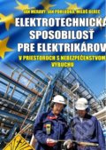 Elektrotechnická spôsobilosť pre elektrikárov v priestoroch s nebezpečenstvom výbuchu - Ján Meravý, 2018