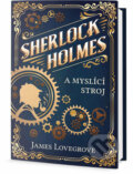 Sherlock Holmes a myslící stroj - James Lovegrove, 2018