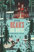 Little Bear&#039;s Big House - Benjamin Chaud, 2018