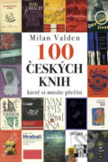 100 českých knih, které si musíte přečíst - Milan Valden, 2018